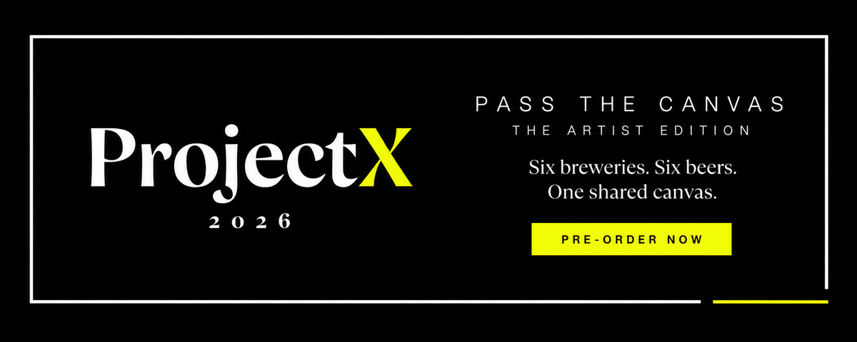 ProjectX 2026 — Pass the Canvas, The Artist Edition. Six breweries. Six beers. One shared canvas. Pre-order now.